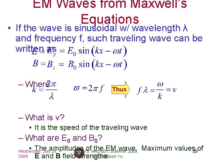 EM Waves from Maxwell’s Equations • If the wave is sinusoidal w/ wavelength λ