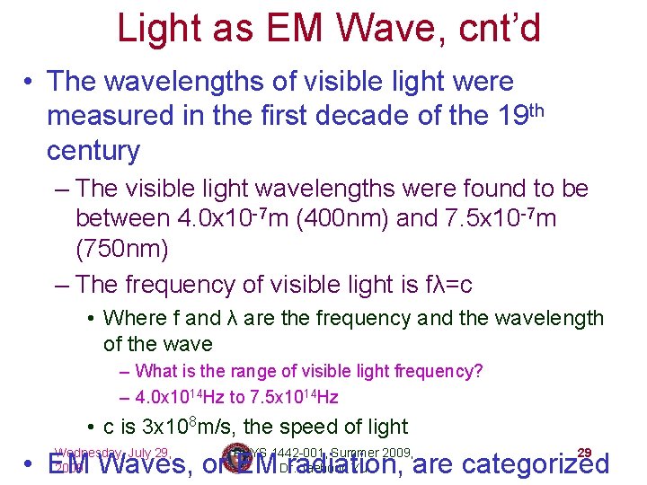Light as EM Wave, cnt’d • The wavelengths of visible light were measured in
