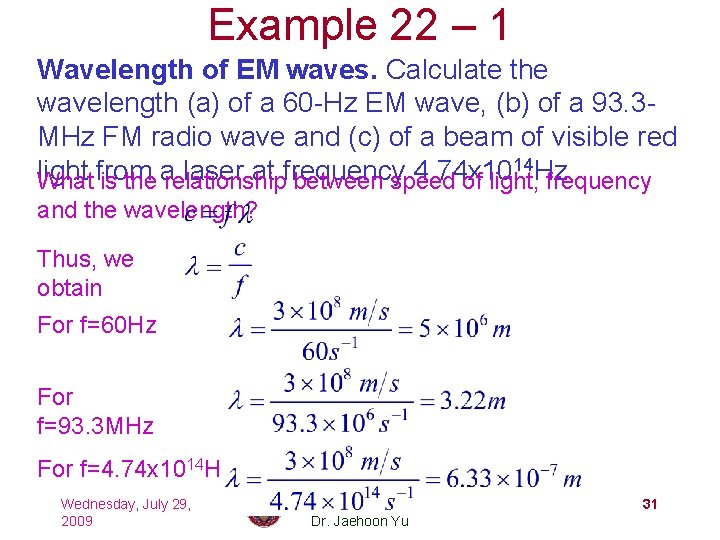 Example 22 – 1 Wavelength of EM waves. Calculate the wavelength (a) of a