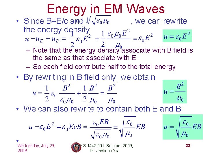 Energy in EM Waves • Since B=E/c and the energy density , we can