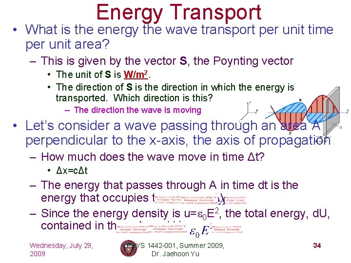 Energy Transport • What is the energy the wave transport per unit time per