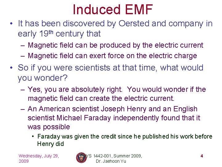 Induced EMF • It has been discovered by Oersted and company in early 19