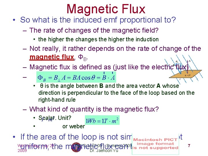 Magnetic Flux • So what is the induced emf proportional to? – The rate