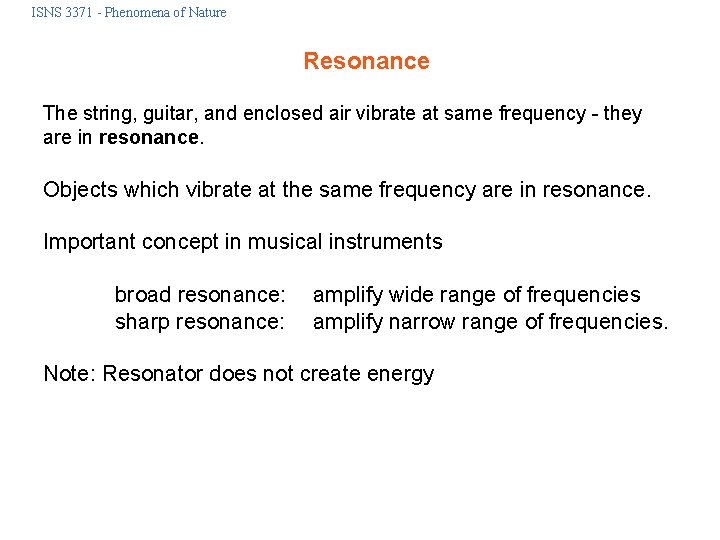 ISNS 3371 - Phenomena of Nature Resonance The string, guitar, and enclosed air vibrate