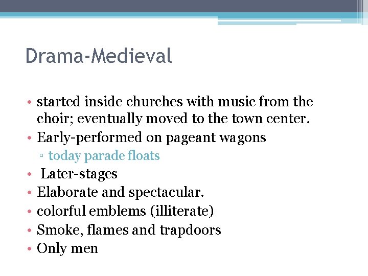 Drama-Medieval • started inside churches with music from the choir; eventually moved to the