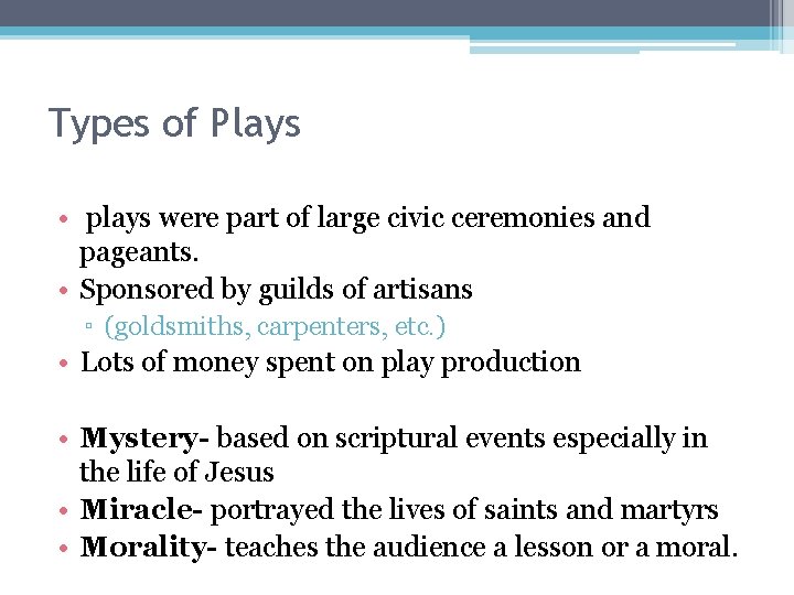 Types of Plays • plays were part of large civic ceremonies and pageants. •