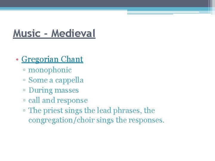 Music - Medieval • Gregorian Chant ▫ ▫ ▫ monophonic Some a cappella During