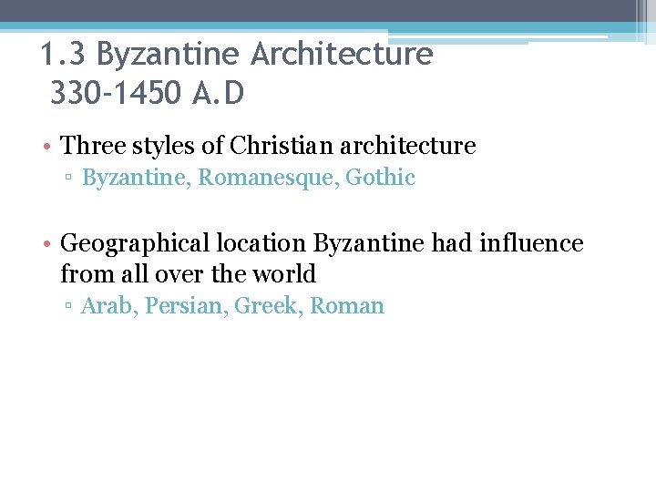 1. 3 Byzantine Architecture 330 -1450 A. D • Three styles of Christian architecture