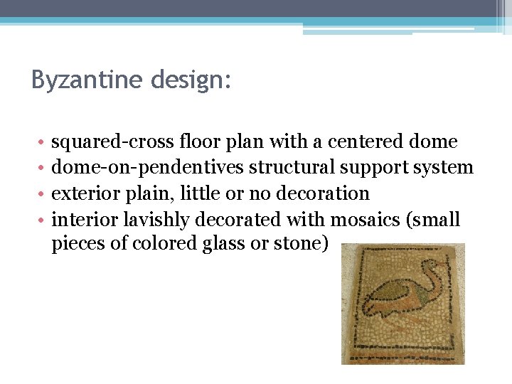 Byzantine design: • • squared-cross floor plan with a centered dome-on-pendentives structural support system