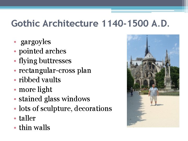 Gothic Architecture 1140 -1500 A. D. • • • gargoyles pointed arches flying buttresses