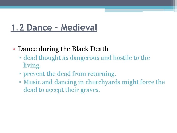 1. 2 Dance – Medieval • Dance during the Black Death ▫ dead thought