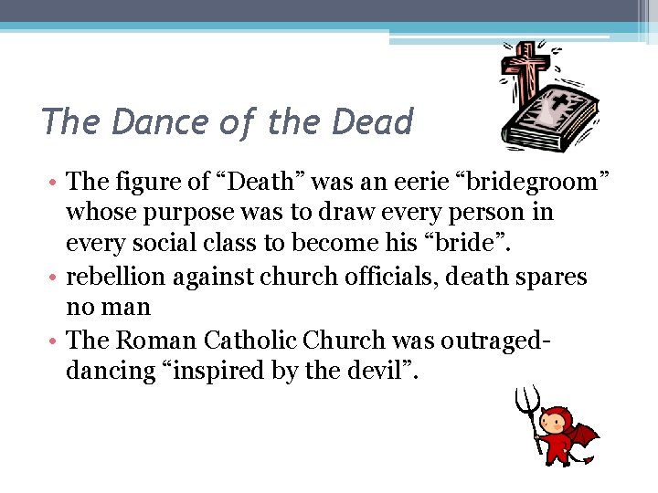 The Dance of the Dead • The figure of “Death” was an eerie “bridegroom”