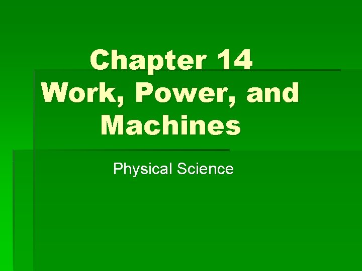 Chapter 14 Work, Power, and Machines Physical Science 