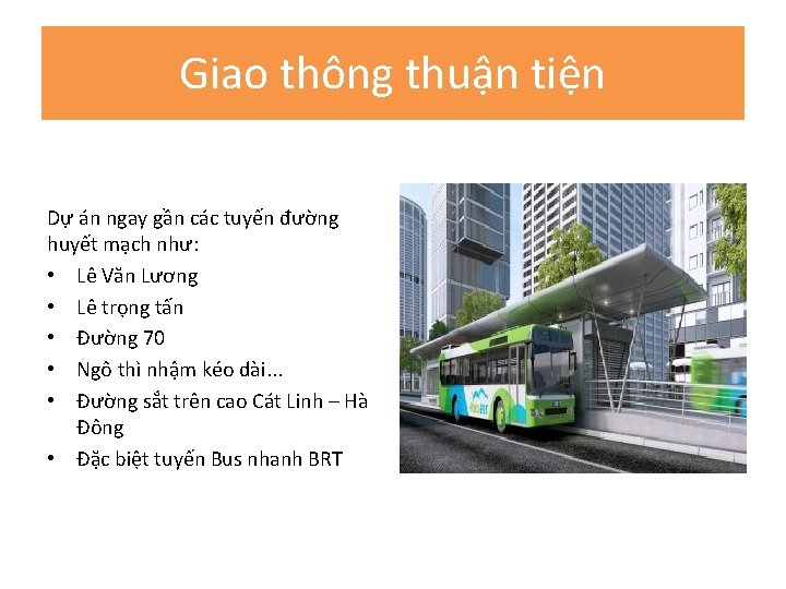 Giao thông thuận tiện Dự án ngay gần các tuyến đường huyết mạch như: