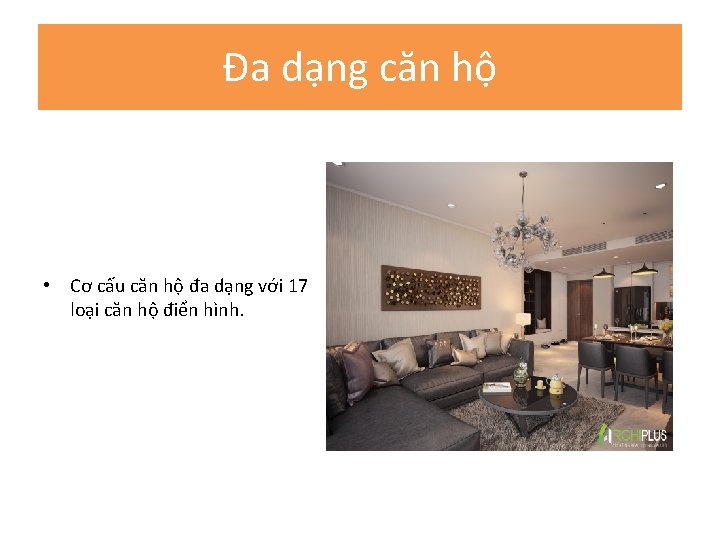 Đa dạng căn hộ • Cơ cấu căn hộ đa dạng với 17 loại