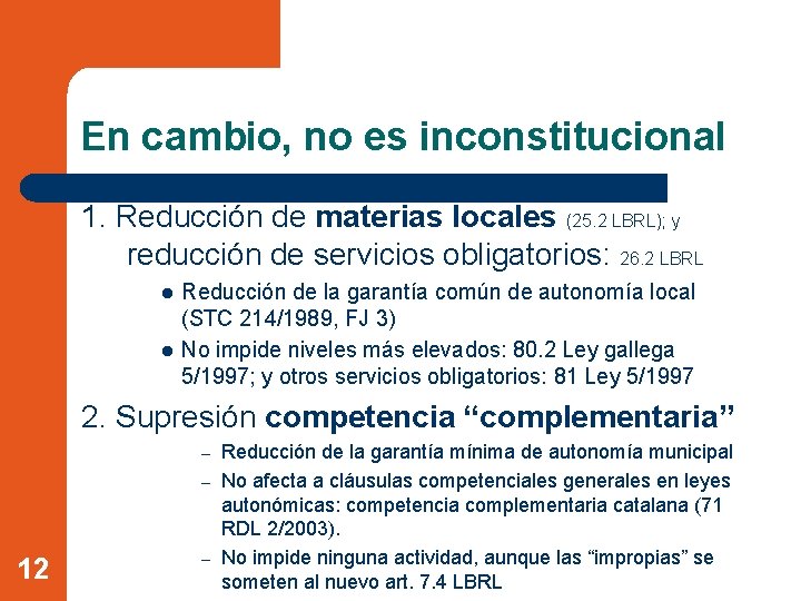 En cambio, no es inconstitucional 1. Reducción de materias locales (25. 2 LBRL); y