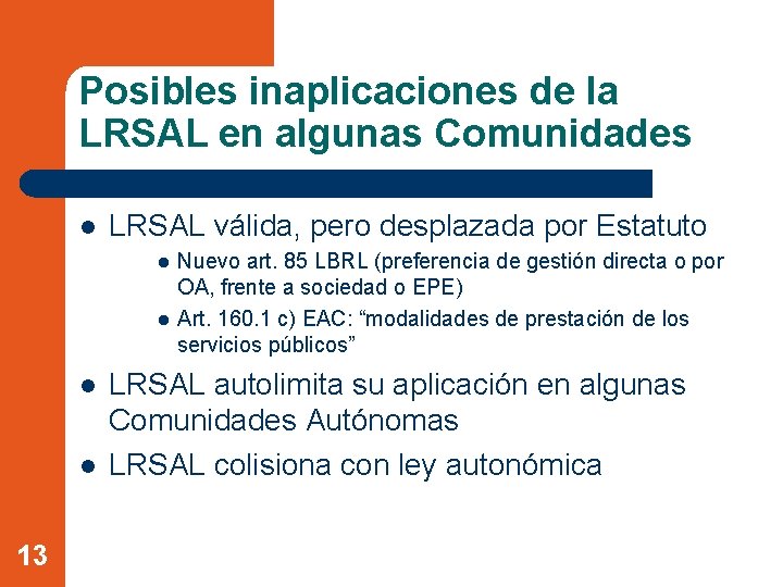 Posibles inaplicaciones de la LRSAL en algunas Comunidades l LRSAL válida, pero desplazada por