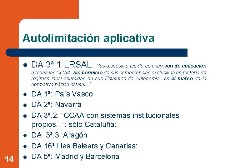 Autolimitación aplicativa l DA 3ª. 1 LRSAL: “las disposiciones de esta ley son de