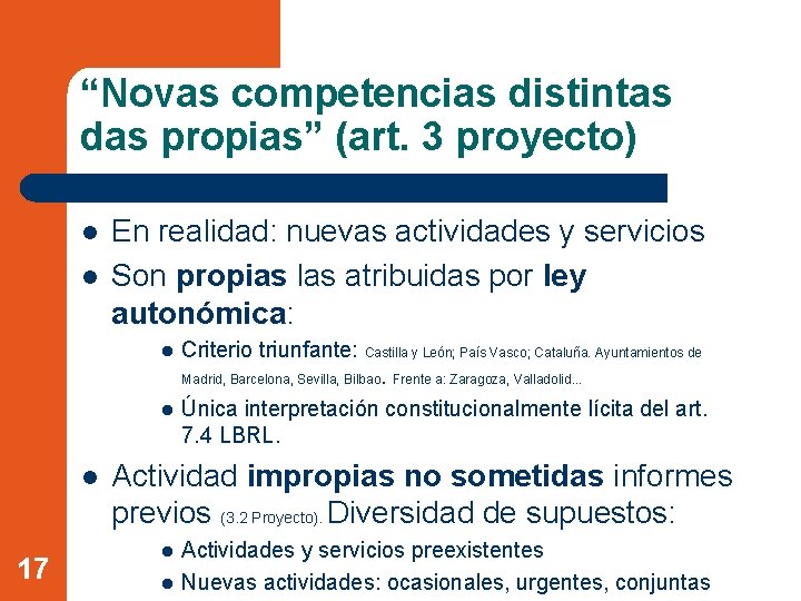 “Novas competencias distintas das propias” (art. 3 proyecto) l l En realidad: nuevas actividades