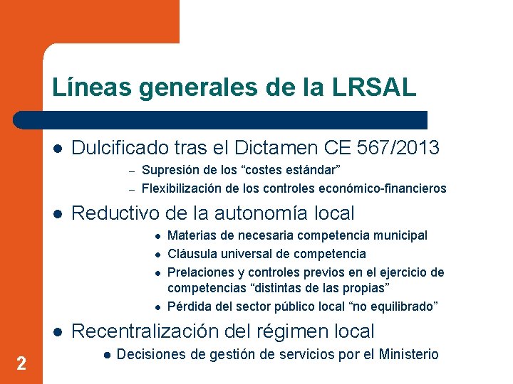 Líneas generales de la LRSAL l Dulcificado tras el Dictamen CE 567/2013 Supresión de