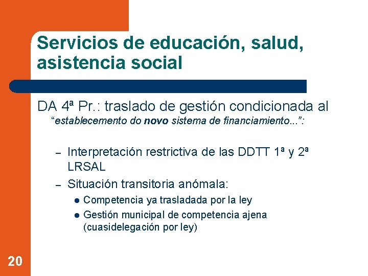 Servicios de educación, salud, asistencia social DA 4ª Pr. : traslado de gestión condicionada