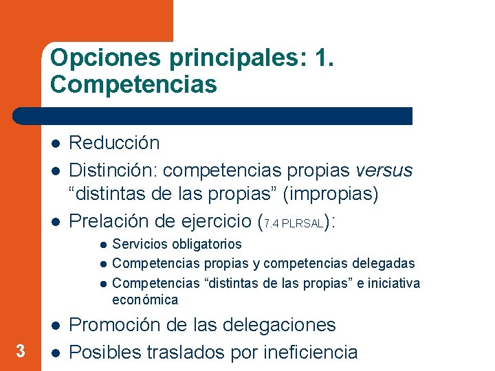 Opciones principales: 1. Competencias l l l Reducción Distinción: competencias propias versus “distintas de