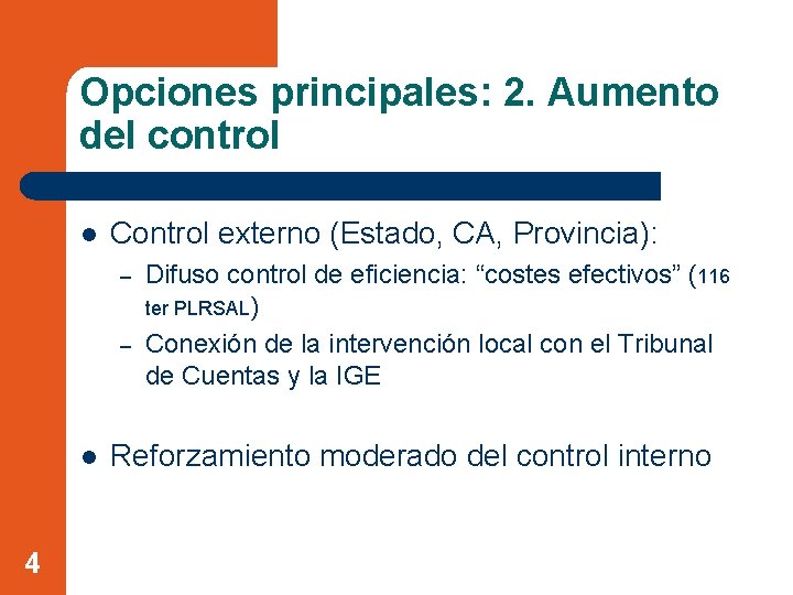 Opciones principales: 2. Aumento del control l Control externo (Estado, CA, Provincia): – –