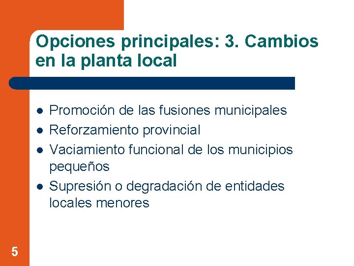 Opciones principales: 3. Cambios en la planta local l l 5 Promoción de las