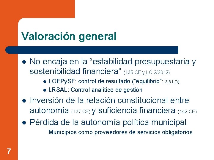 Valoración general l No encaja en la “estabilidad presupuestaria y sostenibilidad financiera” (135 CE