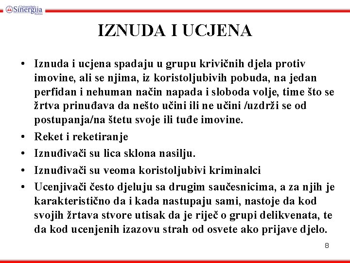 IZNUDA I UCJENA • Iznuda i ucjena spadaju u grupu krivičnih djela protiv imovine,