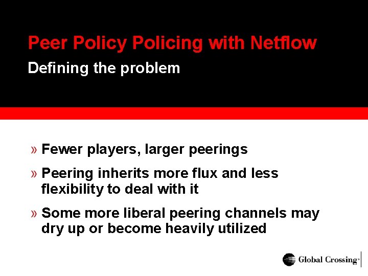 Peer Policy Policing with Netflow Defining the problem » Fewer players, larger peerings »