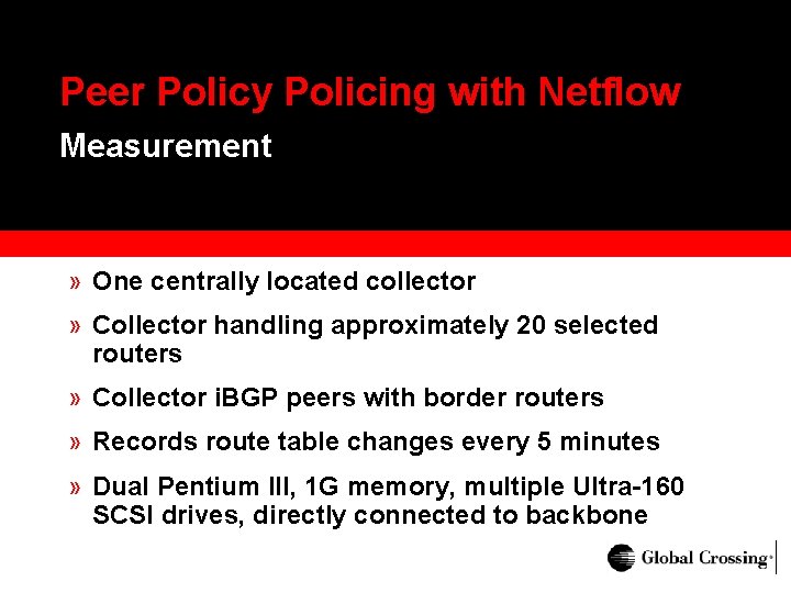 Peer Policy Policing with Netflow Measurement » One centrally located collector » Collector handling