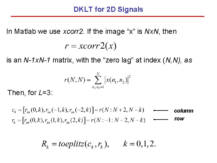 DKLT for 2 D Signals In Matlab we use xcorr 2. If the image