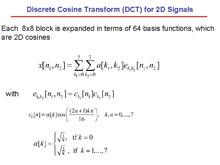 Discrete Cosine Transform (DCT) for 2 D Signals Each 8 x 8 block is