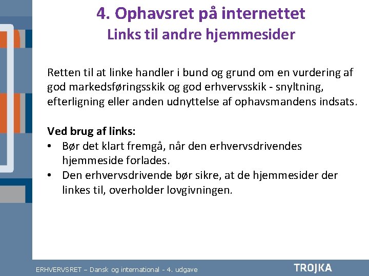 4. Ophavsret på internettet Links til andre hjemmesider Retten til at linke handler i