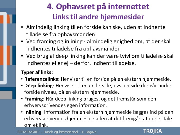 4. Ophavsret på internettet Links til andre hjemmesider • Almindelig linking til en forside