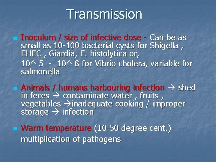 Transmission n Inoculum / size of infective dose - Can be as small as Transmission n Inoculum / size of infective dose - Can be as small as
