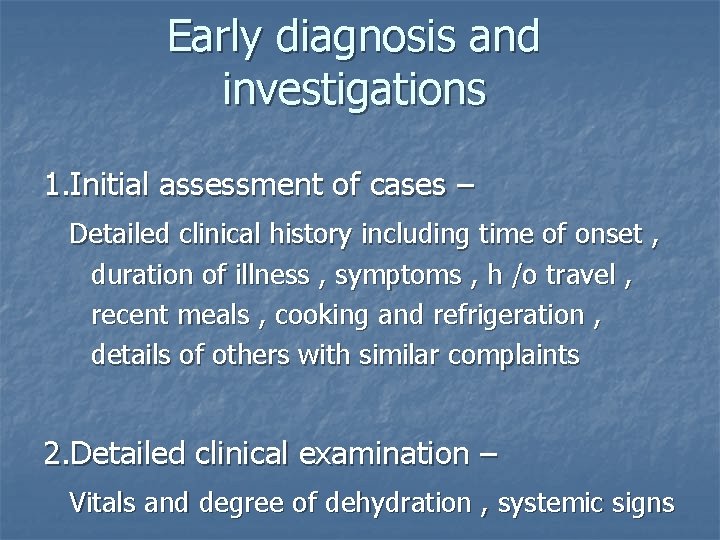 Early diagnosis and investigations 1. Initial assessment of cases – Detailed clinical history including Early diagnosis and investigations 1. Initial assessment of cases – Detailed clinical history including