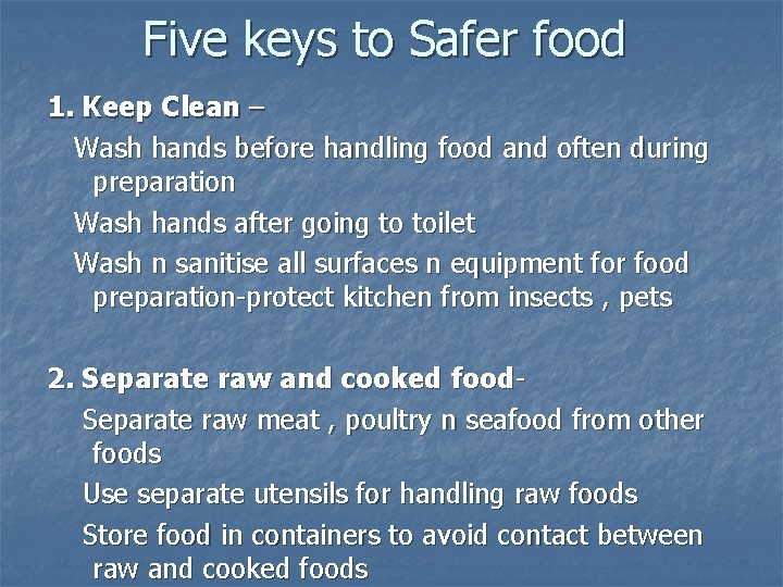 Five keys to Safer food 1. Keep Clean – Wash hands before handling food Five keys to Safer food 1. Keep Clean – Wash hands before handling food