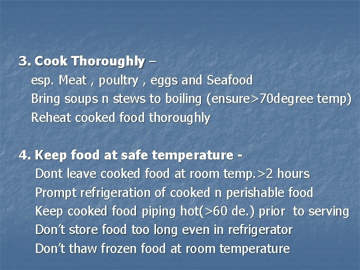 3. Cook Thoroughly – esp. Meat , poultry , eggs and Seafood Bring soups 3. Cook Thoroughly – esp. Meat , poultry , eggs and Seafood Bring soups