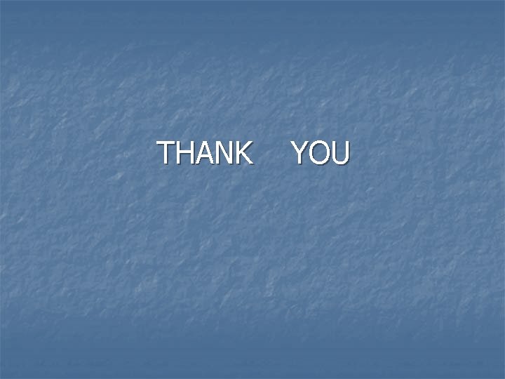 THANK YOU THANK YOU