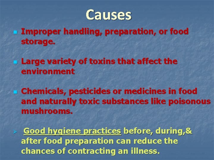 Causes n n n Ø Improper handling, preparation, or food storage. Large variety of Causes n n n Ø Improper handling, preparation, or food storage. Large variety of