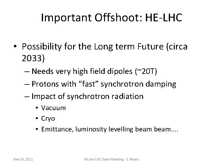 Important Offshoot: HE-LHC • Possibility for the Long term Future (circa 2033) – Needs