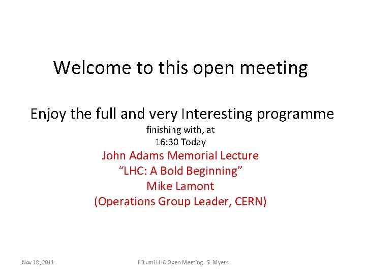 Welcome to this open meeting Enjoy the full and very Interesting programme finishing with,