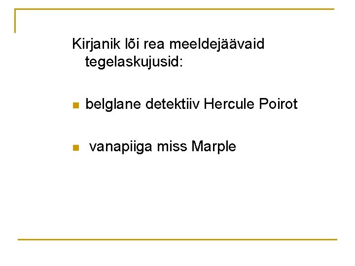 Kirjanik lõi rea meeldejäävaid tegelaskujusid: n n belglane detektiiv Hercule Poirot vanapiiga miss Marple