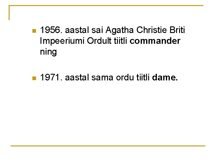 n 1956. aastal sai Agatha Christie Briti Impeeriumi Ordult tiitli commander ning n 1971.