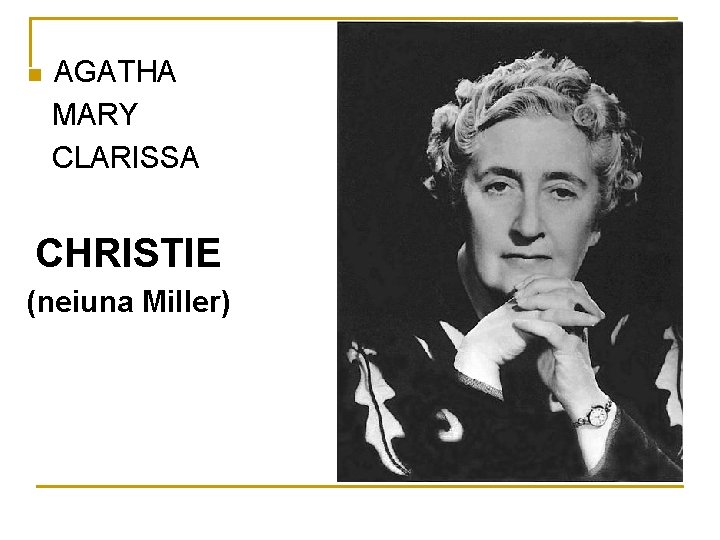 n AGATHA MARY CLARISSA CHRISTIE (neiuna Miller) 