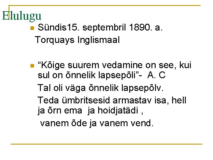 Elulugu n n Sündis 15. septembril 1890. a. Torquays Inglismaal “Kõige suurem vedamine on