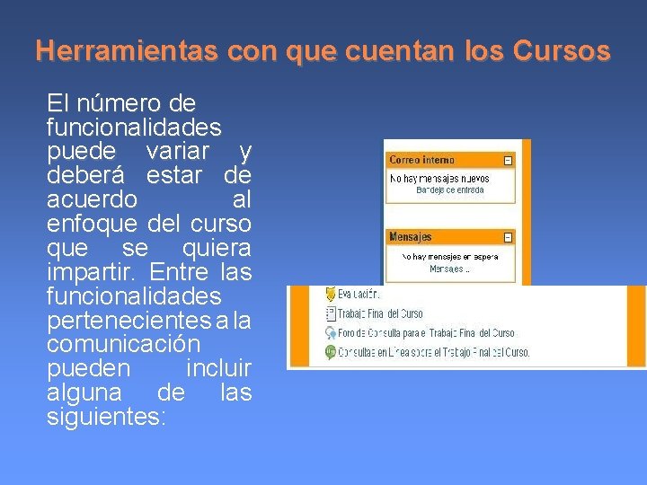 Herramientas con que cuentan los Cursos El número de funcionalidades puede variar y deberá