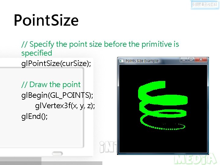 Point. Size // Specify the point size before the primitive is specified gl. Point.